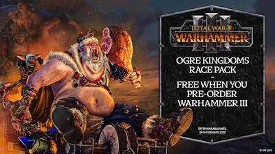 Total War Warhammer - Ogre Kingdom Race Pack | Free when you pre-order Warhammer 3 | Offer available until 24th February 2022