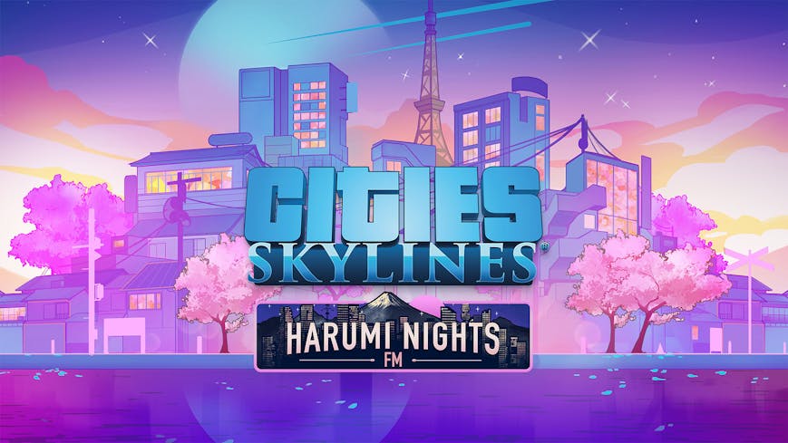 Cities: Skylines - Harumi Nights FM