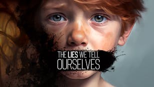 The Lies We Tell Ourselves