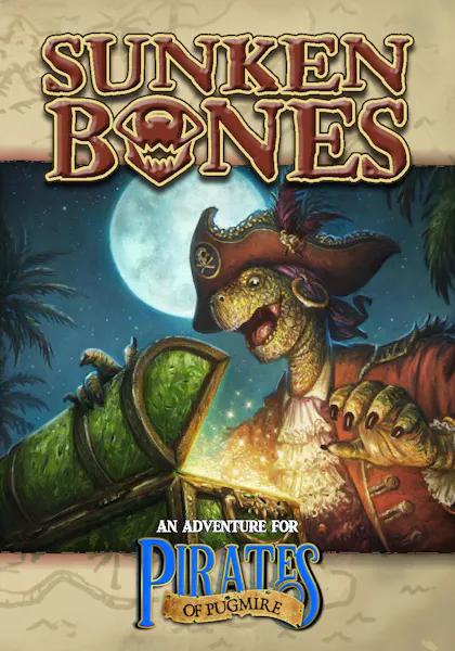 Sunken Bones (An Adventure for Pirates of Pugmire)