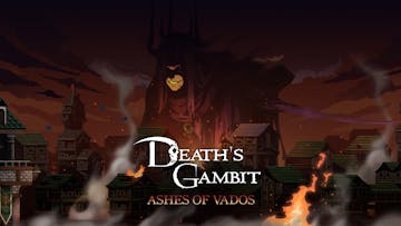 Death's Gambit: Afterlife - Ashes of Vados