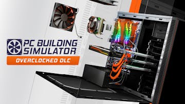 PC Building Simulator - Overclocked Edition Content