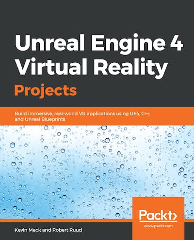 Unreal Engine 4 Virtual Reality Projects