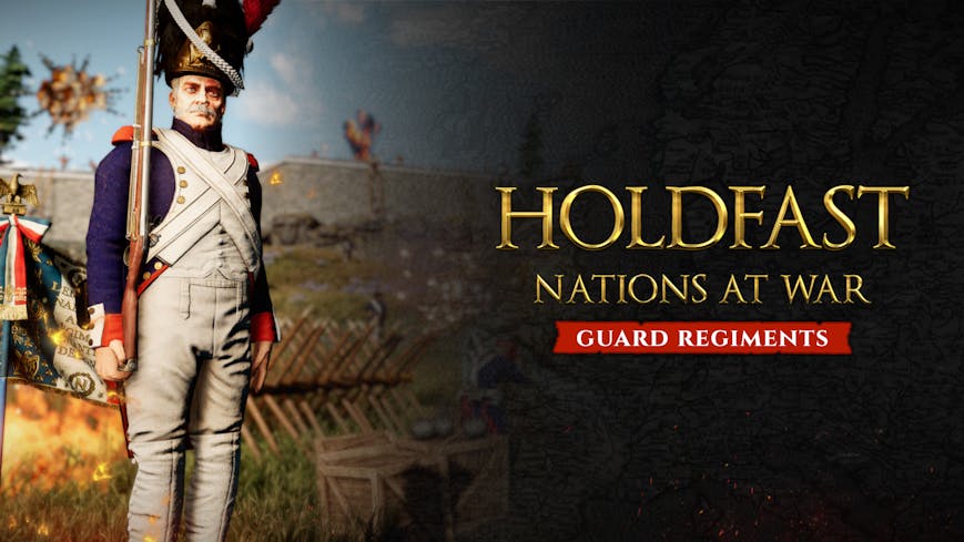 Holdfast: Nations At War - Regiments of the Guard