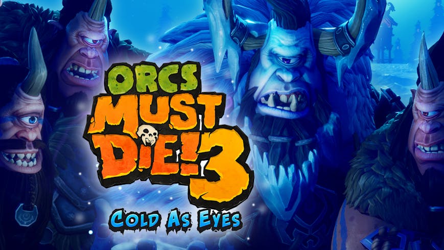 Orcs Must Die! 3 - Cold as Eyes