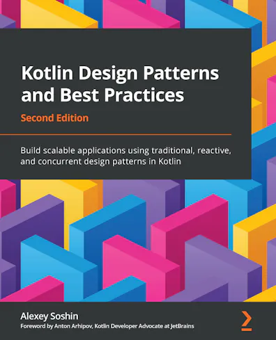Kotlin Design Patterns and Best Practices - Second Edition