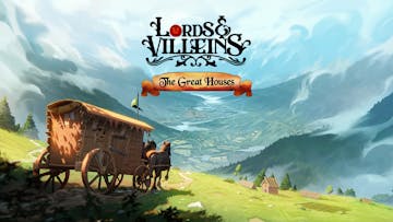 Lords and Villeins: The Great Houses