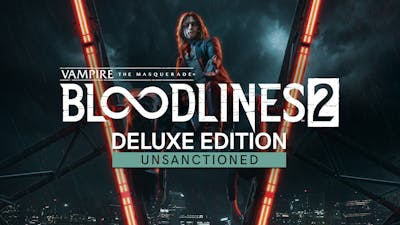Vampire: The Masquerade® - Bloodlines™ 2 - Unsanctioned Edition
