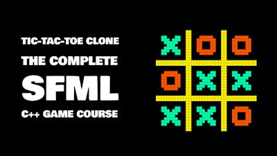 Tic-Tac-Toe Clone - The Complete SFML C++ Game Course