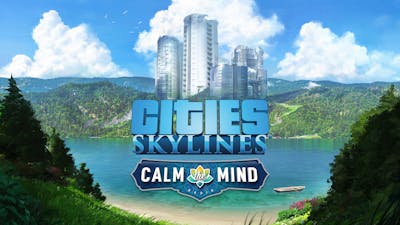 Cities: Skylines - Calm The Mind Radio - DLC