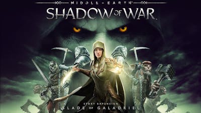 Middle-earth: Shadow of War - The Blade of Galadriel Story Expansion DLC
