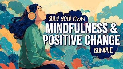Build your own Mindfulness and Positive Change Bundle