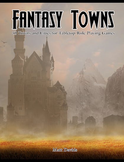 Fantasy Towns: 50 Towns and Cities for Fantasy Tabletop Role‑Playing Games