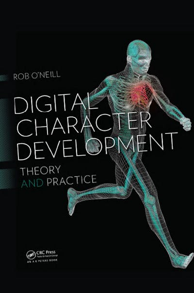 Digital Character Development: Theory and Practice, Second Edition