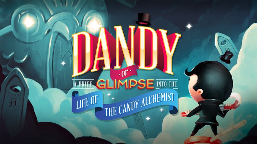 Dandy: Or a Brief Glimpse Into the Life of the Candy Alchemist