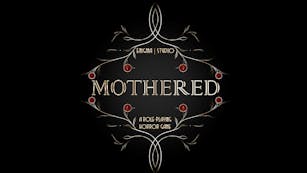 MOTHERED - A ROLE-PLAYING HORROR GAME