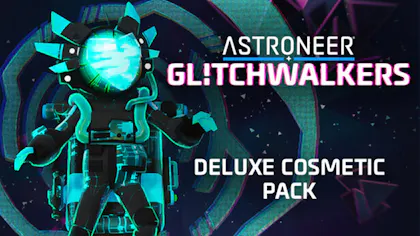 Product cover for ASTRONEER: Glitchwalkers - Deluxe Cosmetic Pack - DLC