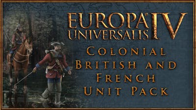 Europa Universalis IV: Colonial British and French Unit Pack