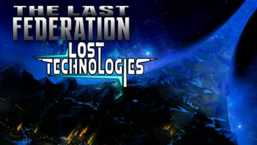 The Last Federation - The Lost Technologies DLC