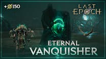 Last Epoch - Eternal Vanquisher