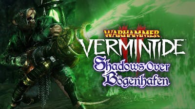 Warhammer: Vermintide 2 - Shadows Over Bögenhafen