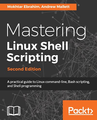 Mastering Linux Shell Scripting - Second Edition