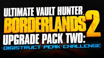 Borderlands 2 Ultimate Vault Hunters Upgrade Pack 2: Digistruct Peak Challenge