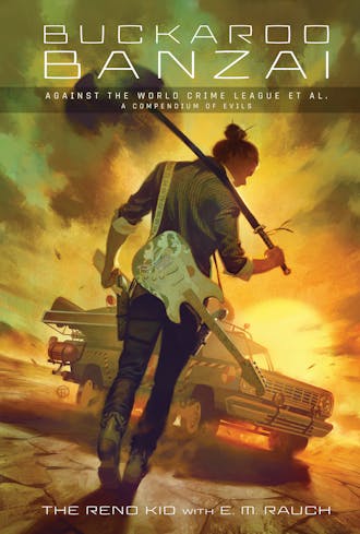 Buckaroo Banzai Against the World Crime League, Et Al: A Compendium of Evils