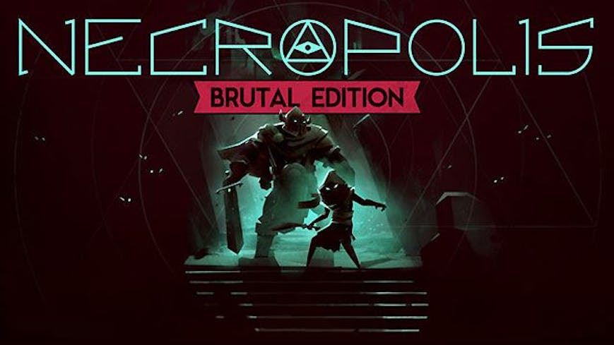 NECROPOLIS: BRUTAL EDITION