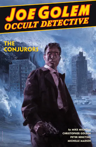 Joe Golem: Occult Detective Vol 4--The Conjurors