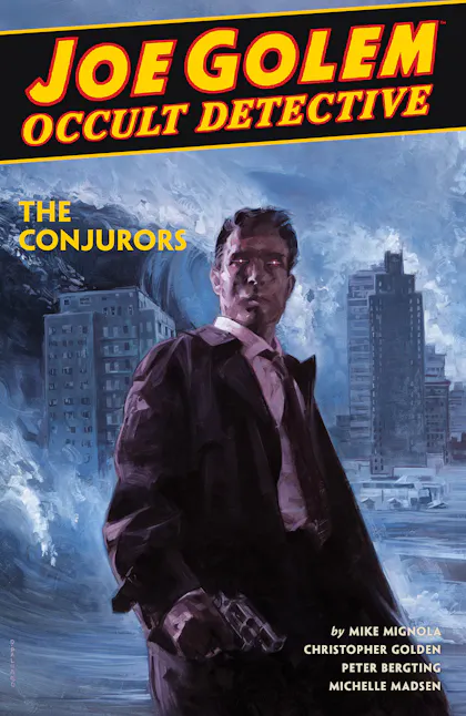 Joe Golem: Occult Detective Vol 4--The Conjurors