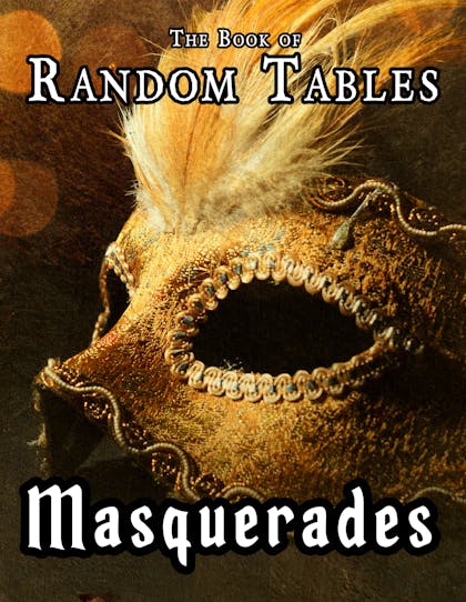 The Book of Random Tables: Masquerades