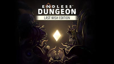 ENDLESS™ Dungeon 'Last Wish Edition'