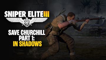 Sniper Elite 3 - Save Churchill Part 1: In Shadows DLC