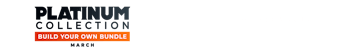 Platinum Collection - Build your own Bundle (March 2026)