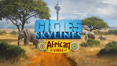 Cities: Skylines - African Vibes - DLC