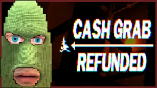 CashGrab: Refunded