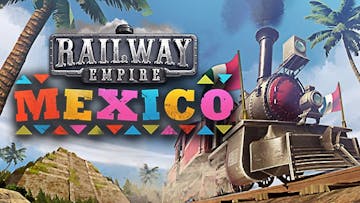 Railway Empire - Mexico DLC