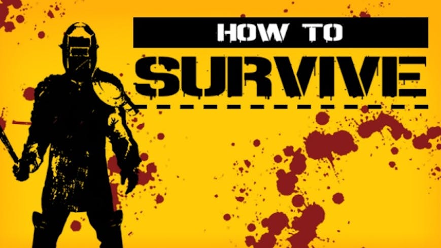 How to Survive