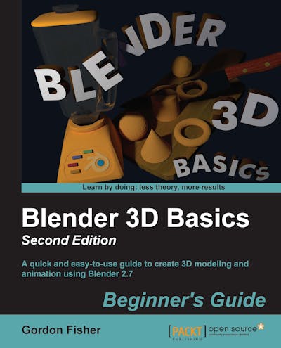 Blender 3D Basics Beginner's Guide - Second Edition