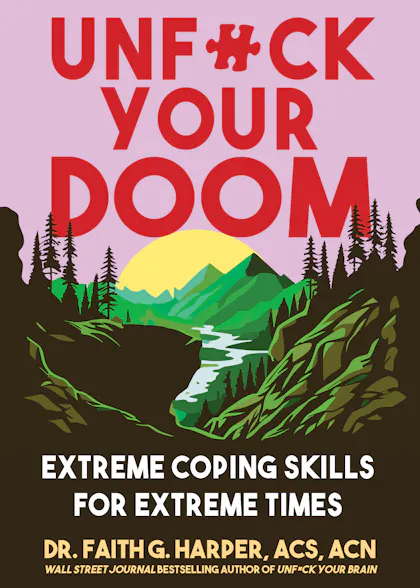 Unfuck Your Doom: Extreme Coping Skills for Extreme Times
