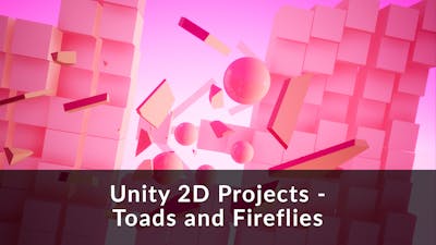 Unity 2D Projects - Toads and Fireflies