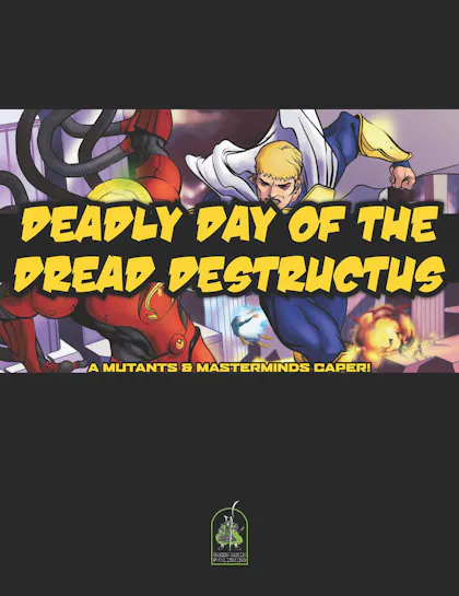 Deadly Day of the Dread Destructus