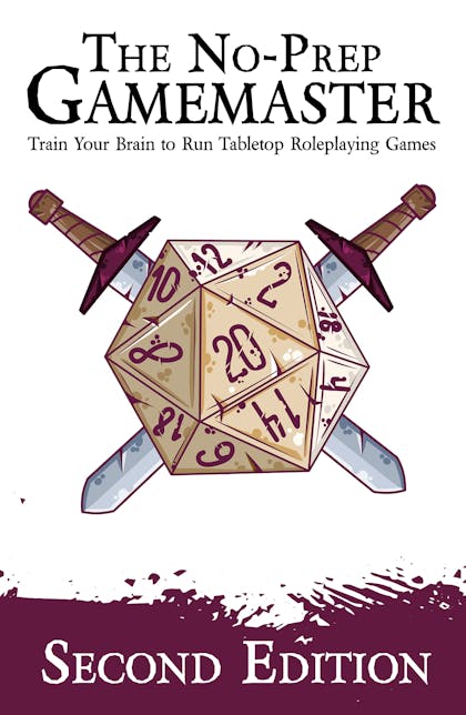 The No‑Prep Gamemaster: Train Your Brain to Run Tabletop Role-Playing Games