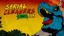 Serial Cleaners - Dino Park