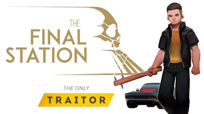 The Final Station - The Only Traitor