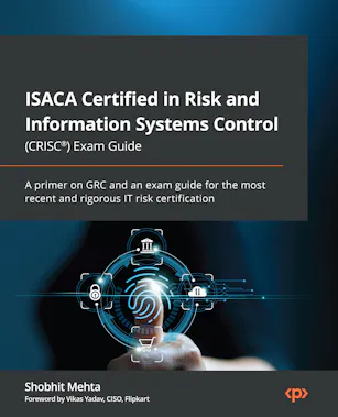 ISACA Certified in Risk and Information Systems Control (CRISC®) Exam Guide