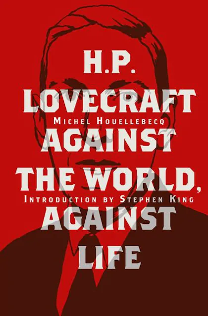 H.P. Lovecraft: Against the World, Against Life.