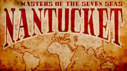 Nantucket - Masters of the Seven Seas - DLC