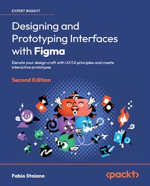 Designing and Prototyping Interfaces with Figma Second Edition